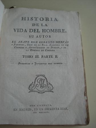 Historia de la Vida del Hombre  Idea del Universo; baxo cuyo ttulo se public en italiano. Tomo III. Parte II. Pubertad y Juventud del Hombre. Libro Quarto. Parte II