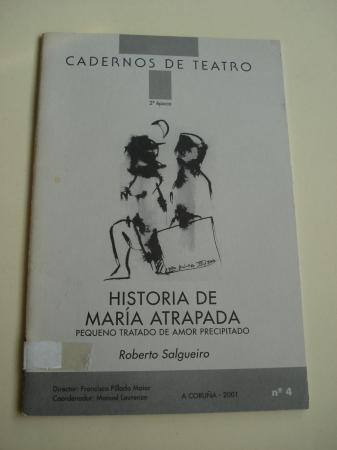 Historia de Mara atrapada. Pequeno tratado de amor precipitado. Cadernos de Teatro, n 4. 