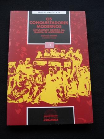 Os conquistadores modernos. Movemento obreiro na Galicia de anteguerra