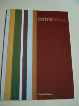 ENTRETELAS. CRISTINA FERNNDEZ NEZ. Catlogo Exposicin Fundacin Caixanova. Vigo, 2005