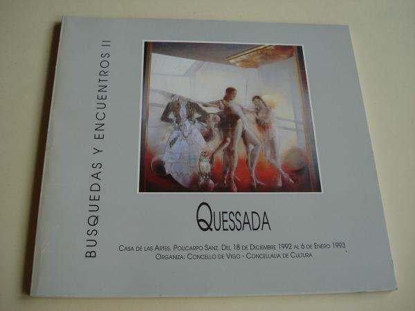 QUESSADA. Bsquedas y encuentros II. Catlogo Exposicin Casa de las Artes. Vigo, 1992 - 1993