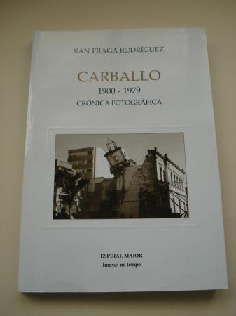 Carballo 1900-1975. Crnica fotogrfica