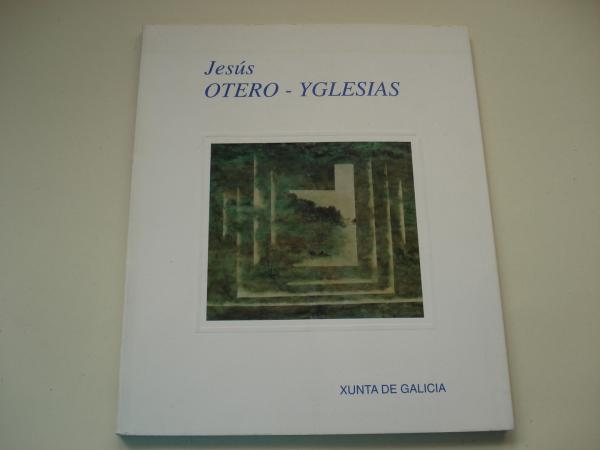 JESS OTREO-YGLESIAS. Catlogo Exposicin Biblioteca Pblica da Corua Miguel Gonzlez Garcs, A Corua, 1998