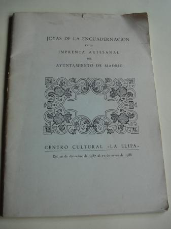 Joyas de la encuadernacin en la imprenta artesanal del Ayuntamiento de Madrid. Catlogo exposicin en el Centro Cultural La Elipa, 1987