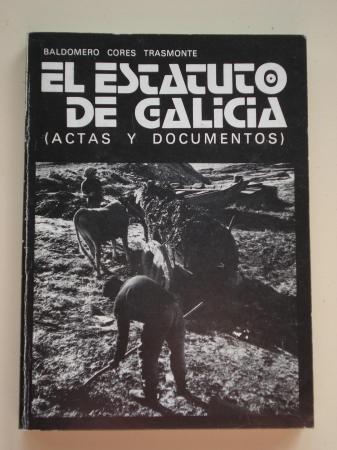 El Estatuto de Galicia (Actas y documentos)