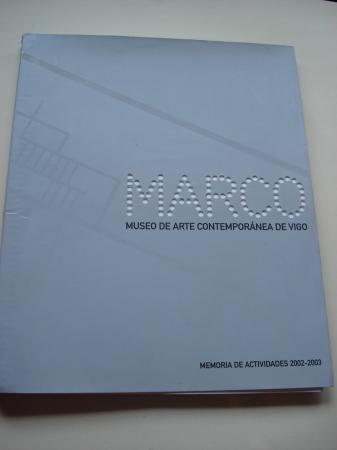 MARCO. Museo de Arte Contempornea de Vigo. Memoria de Actividade 2002-2003