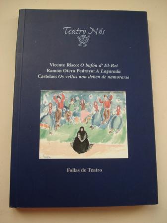 Teatro NS. O bufn dEl-Rei / A Lagarada / Os vellos non deben de namorarse  