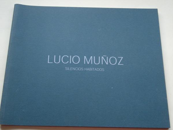 LUCIO MUOZ. `Silencios habitados. Catlogo Exposicin Galera Ana Vilaseco, A Corua, 2004