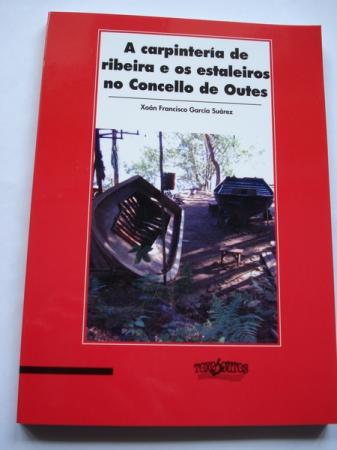 A carpintera de ribeira e os estaleiros no Concello de Outes