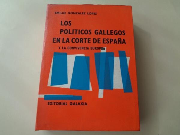 Los polticos gallegos en la corte de Espaa y la convivencia europea. Galicia en los reinados de Felipe III y Felipe IV