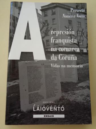 A represin franquista na comarca da Corua. Vidas na memoria