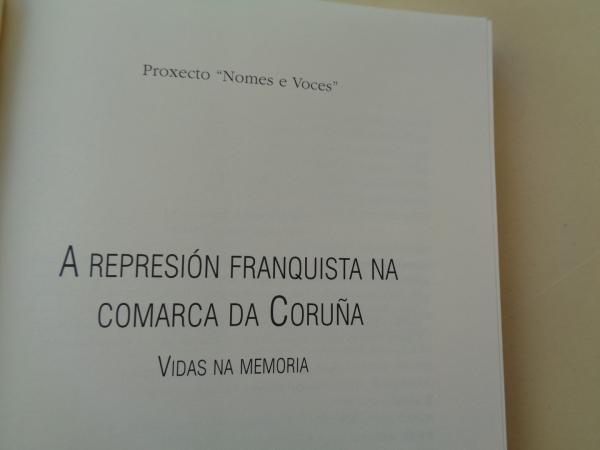 A represin franquista na comarca da Corua. Vidas na memoria