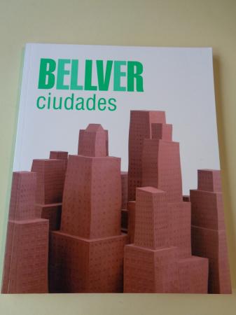 FERNANDO BELLVER. Ciudades. Catlogo Exposicin Caja Duero, Salamanca, 2007