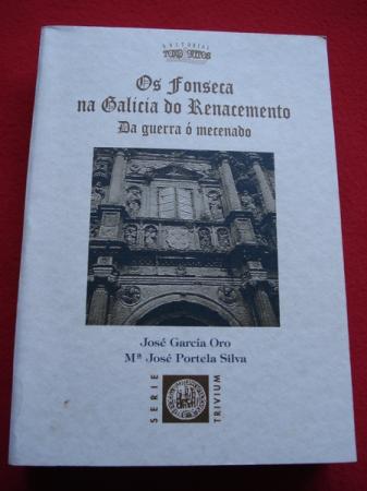 Os Fonseca na Galicia do Renacemento. Da guerra  mecenado. Estudio e coleccin documental