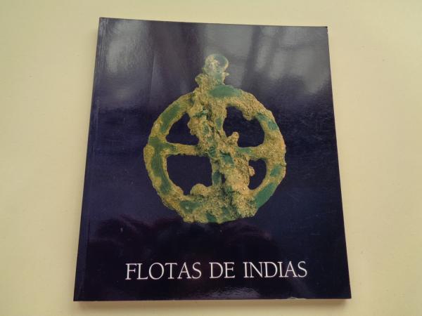 Flotas de Indias. El primer sistema de comunicacin universal a travs de sus naufragios. Catlogo Exposicin. Galicia 1992