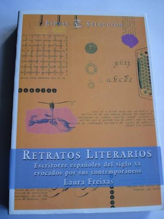 Retratos literarios. Escritores espaoles del siglo XX evocados por sus contemporneos