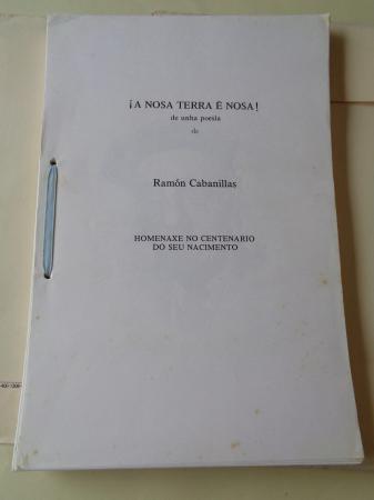 A Nosa Terra  nosa! de unha poesa de Ramn Cabanillas. Homenaxe no centenario do seu nacimento (38 escritores e 41 artistas)