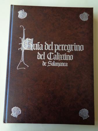Gua del peregrino del Calixtino de Salamanca. Texto facsmil del Calixtino (BUS Ms. 2631)