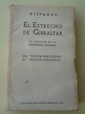El Estrecho de Gibraltar. Su funcin en la geopoltica nacional. Del ``FRETUM HERCULEUM al ``FRETUM HISPANIAE