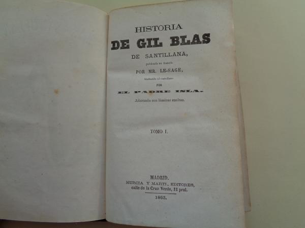 Historia de Gil Blas de Santillana, publicada en francs por Mr. Le-Sage, traducida al castellano por el Padre Isla. Tomo I