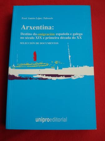Arxentina: Destino da emigracin espaola e galega no sculo XIX e primeira dcada do XX