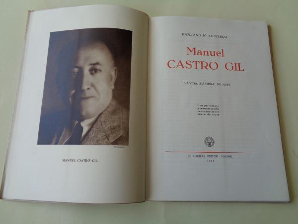 Manuel Castro Gil. Su vida; su obra; su arte