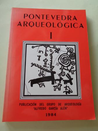 PONTEVEDRA ARQUEOLGICA I. Publicacin del grupo de Arqueologa `Alfredo Garca Aln. 1984