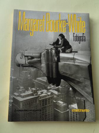 Margaret Bourke-White fotgrafa. Catlogo Exposicin Fundacin CaixaGalicia