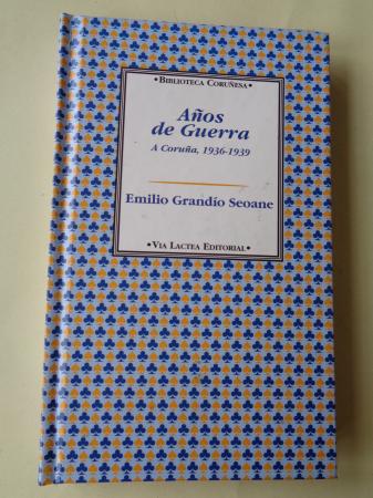 Aos de Guerra. A Corua, 1936-1939