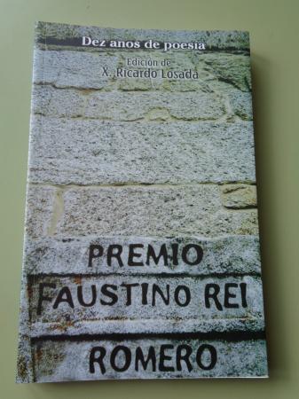 Dez anos de poesa. Premio Faustino Rei Romero
