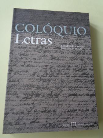 COLQUIO LETRAS. Revista bimestral. Nmero 171. Maio / Agosto 2009: Eduardo Loureno. Uma ideia do mundo