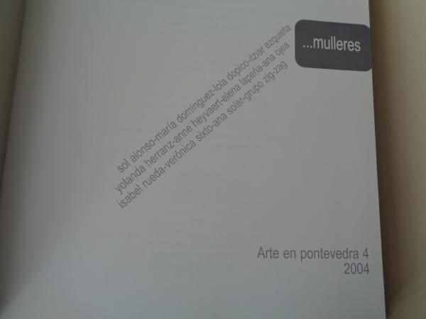 ...mulleres. Arte en Pontevedra 4, 2004. Catlogo de exposicin