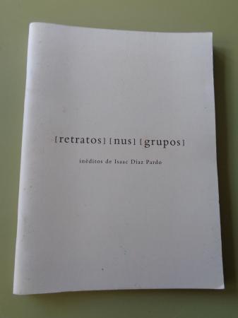Retratos / Nus / Grupos (Tres libros). Inéditos de Isaac Díaz Pardo