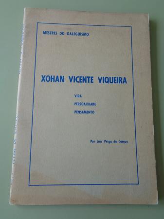 Xohan Vicente Viqueira. Vida, personalidade, pensamento