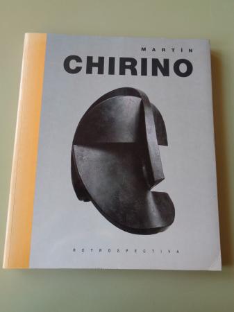 CHIRINO. Retrospectiva. Catlogo Exposicin Palacio de Velzquez, Madrid, 1991