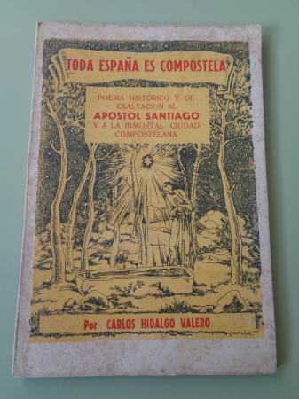 Toda Espaa es Compostela. Poema histrico y de exaltacin al apstol Santiago y a la inmortal ciudad compostelana