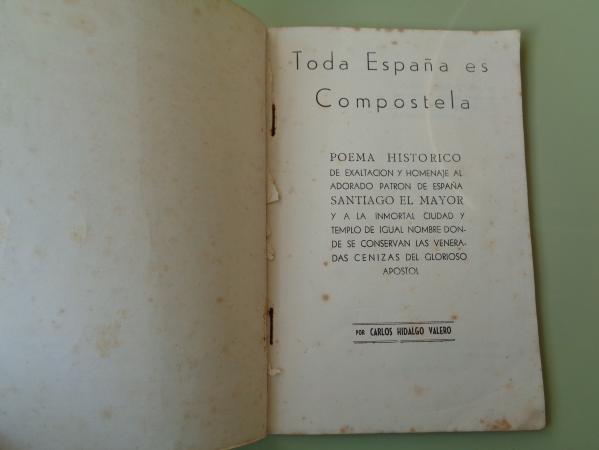 Toda Espaa es Compostela. Poema histrico y de exaltacin al apstol Santiago y a la inmortal ciudad compostelana