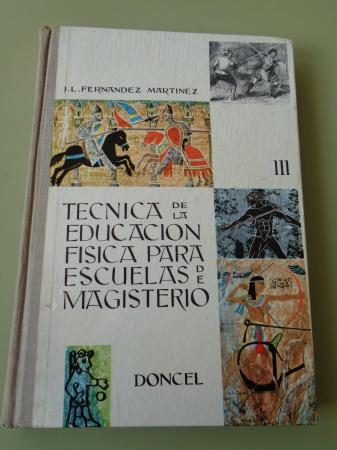 Tcnica de la Educacin Fsica para escuelas de Magisterio. Curso III