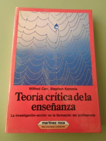 Teora crtica de la enseanza. La investigacin-accin en la formacin del profesorado