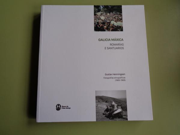 Galicia mxica. Romaras e Santuarios. Fotografas etnogrficas (1965-1968). Catlogo Exposicin, Museo do Pobo Galego, Santiago de Compostela