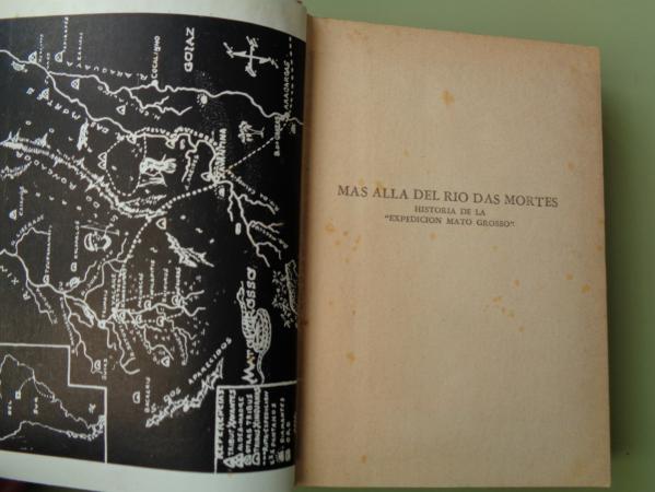 Ms all del Ro das Mortes. Historia de la ``Expedicin Mato Grosso