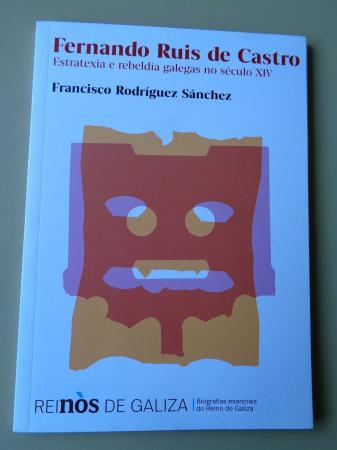 Fernando Ruis de Castro. Estratexia e rebelda galegas no sculo XIV