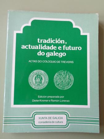 Tradicin, actualidade e futuro do galego. Actas do Coloquio de Trveris, 1980