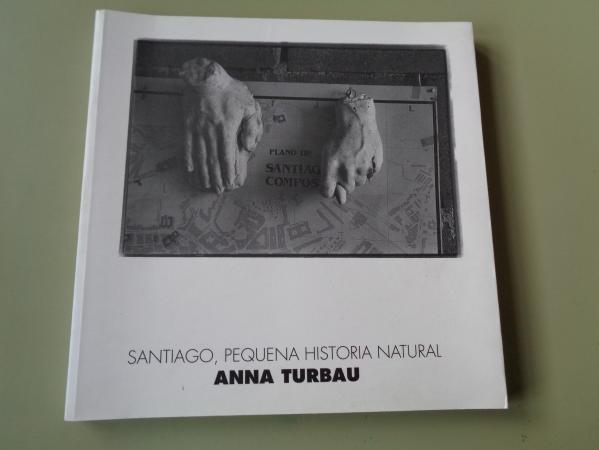 Santiago, Pequena historia natural. Catlogo Exposicin. Santiago de Compostela, 1993