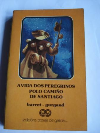 A vida dos peregrinos polo Camio de Santiago (Pregando por ns en Compostela)