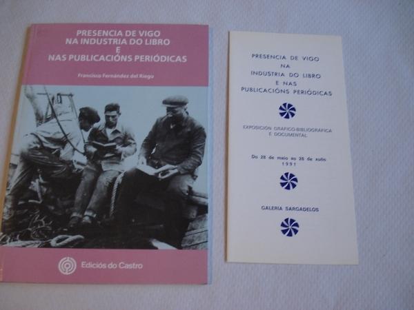 Presencia de Vigo na industria do libro e nas publicacins peridicas + Folleto da Exposicin Grfico-Bibliogrfica e Documental do mesmo ttulo (Galera Sargadelos, Vigo, maio-xuo 1991) 