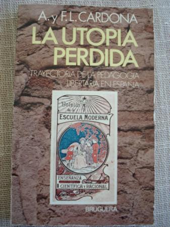 La utopa perdida. Trayectoria de la pedagoga libertaria en Espaa