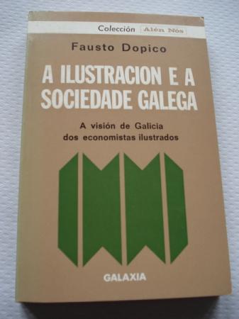 A Ilustracin e a sociedade galega. A visin de Galicia dos economistas ilustrados
