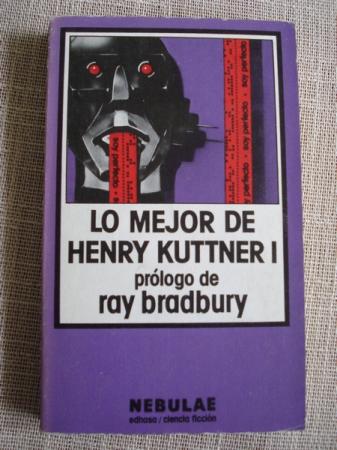 Lo mejor de Henry Kuttner I. Prlogo de Ray Bradbury