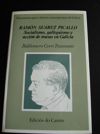 Ramn Surez Picallo. Socialismo, galleguismo y accin de masas en Galicia